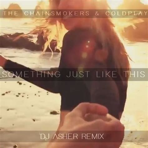 Stream The Chainsmokers & Coldplay - Something Just Like This (DJ Asher ...