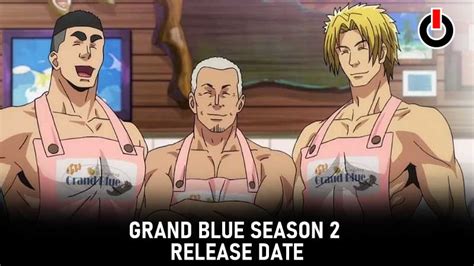 Grand Blue Season 2 - Official Release Date, Storyline, Trailer & Cast