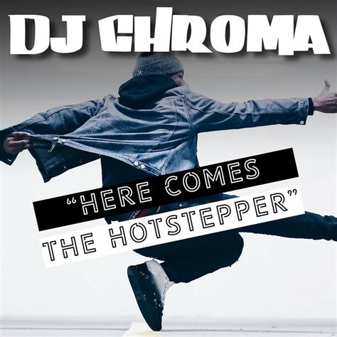 Download Here Comes the Hotstepper - Single by Dj Chroma | eMusic