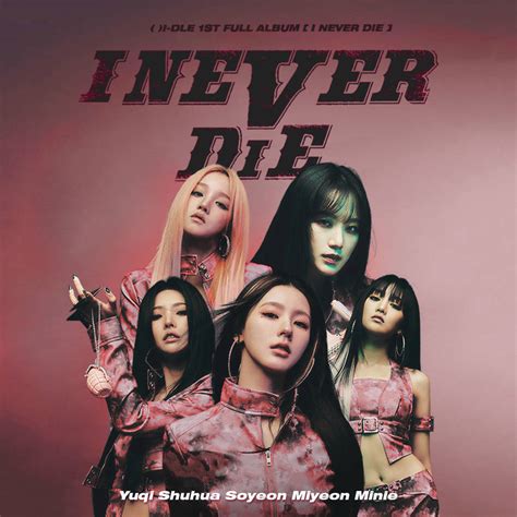 (G)I-DLE I NEVER DIE (CHiLL Version) Album Cover by Sivan67 on DeviantArt