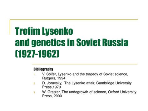 PPT - Trofim Lysenko and genetics in Soviet Russia (1927-1962 ...