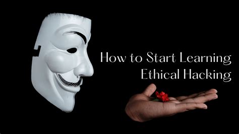 How to Start Learning Ethical Hacking - Hacking Beginners Guide