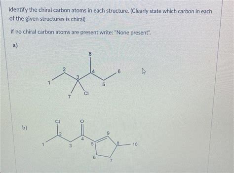 Solved Identify the chiral carbon atoms in each structure. | Chegg.com