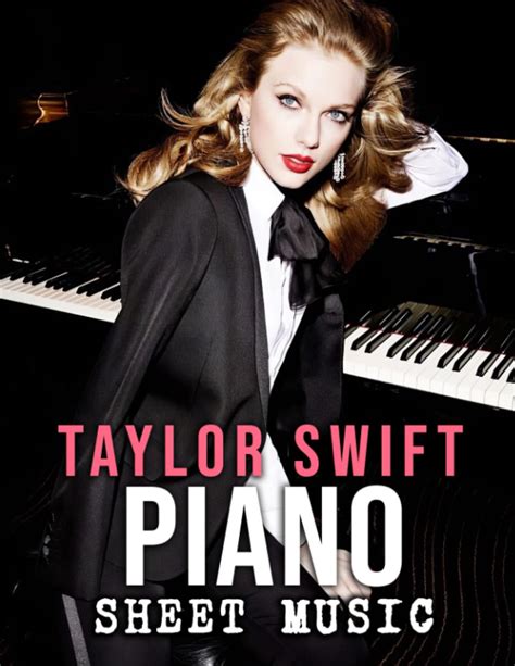 Taylor Swift Piano Sheet Music: Giving You Familiar Songs Of Taylor ...