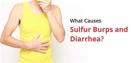 Sulfur Burps and Diarrhea: Possible Causes and Home Remedies