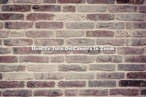 How To Turn On Camera In Zoom - November 2022 - Tomaswhitehouse.com