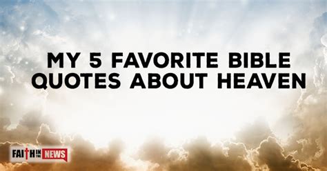 My 5 Favorite Bible Quotes About Heaven - Faith in the News