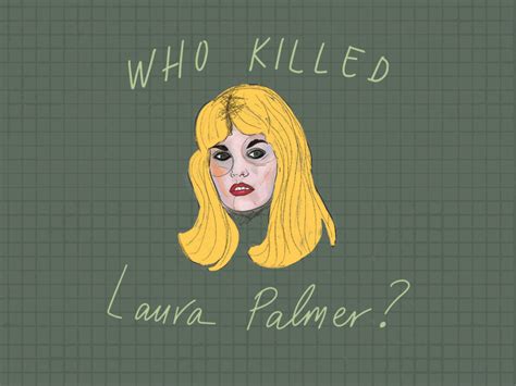 Who killed Laura Palmer? by Joanna Jelly on Dribbble