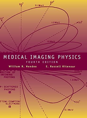 Medical Imaging Physics - William R. Hendee; E. Russell Ritenour ...