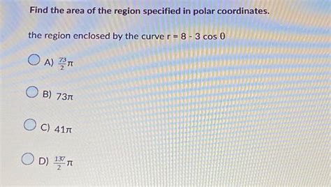 Solved Find the area of the region specified in polar | Chegg.com