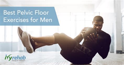 The Best Pelvic Floor Exercises for Men | Ivy Rehab