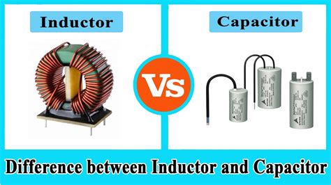 Capacitor vs Inductor - Capacitor and Inductor - Difference Between ...