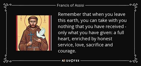 Francis of Assisi quote: Remember that when you leave this earth, you ...