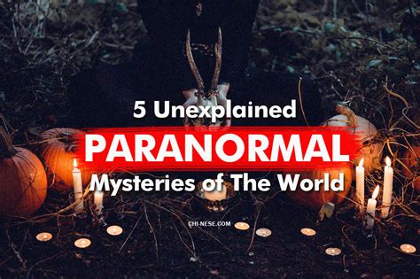 5 Unexplained Paranormal Mysteries of The World