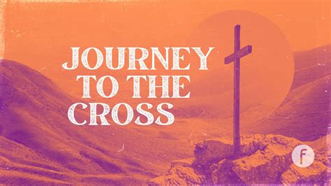 Journey to the Cross — Fellowship Community Church