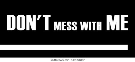 166 Don't Mess With Me Images, Stock Photos & Vectors | Shutterstock