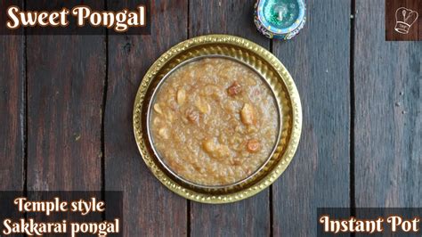 Instant pot Sweet pongal | Kovil sakkarai pongal | Chakkara pongal ...