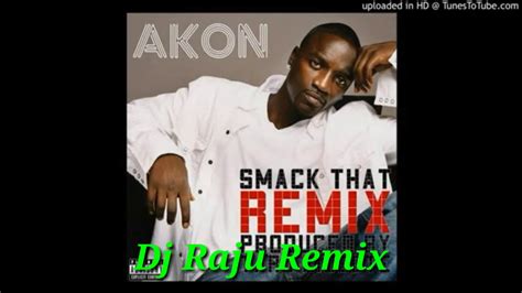 Akon_-_Smack_That-(Remix) - (Dj Raju Remix) - YouTube