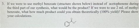 If we were to use methyl benzoate (structure shown | Chegg.com