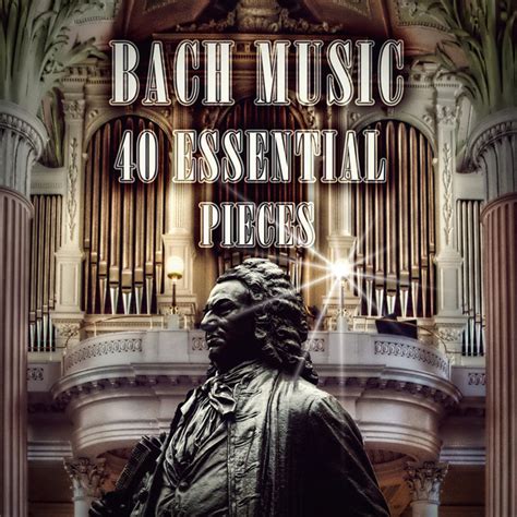 Bach Organ Music 40 Essential Pieces – Bach Classical Music ...