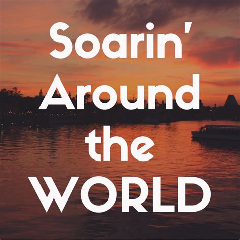 Soarin’ Around the World: Epcot review | Countdown to Magic