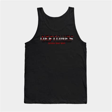 Saturday Night Wrist - Deftones - Tank Top | TeePublic