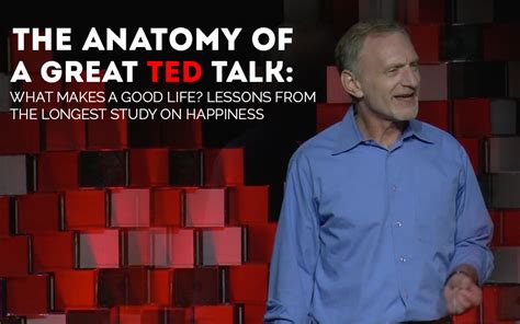 The Anatomy of a TED Talk: Robert Waldinger’s “What makes a good life ...