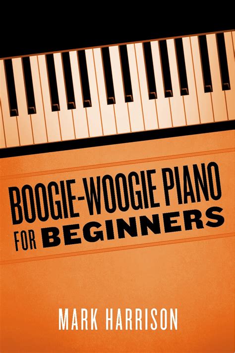 Read Boogie-Woogie Piano for Beginners Online by Mark Harrison | Books