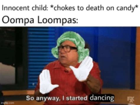 Oompa loompa - Meme by Memeasaretogood28 :) Memedroid