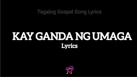 Kay Ganda Ng Umaga (Lyrics) | Tagalog Gospel Song Lyrics Chords - Chordify