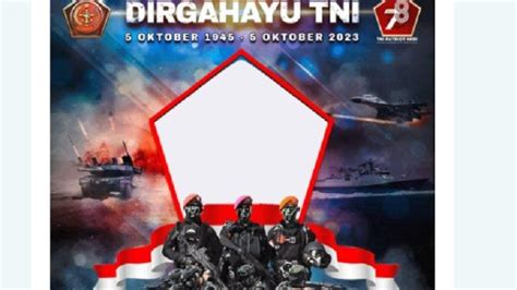 DIRGAHAYU TNI ke-78, Ini 25 LINK Twibbon HUT TNI Tahun 2023, Pasang ...