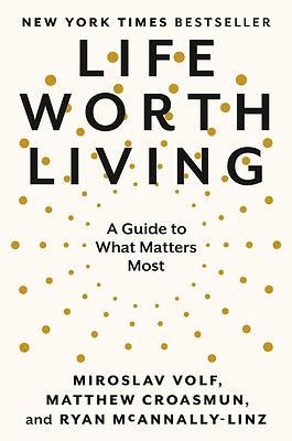 Life Worth Living - A Guide to What Matters Most | Cokesbury