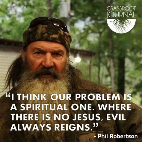 Phil Robertson Inspirational Quotes. QuotesGram