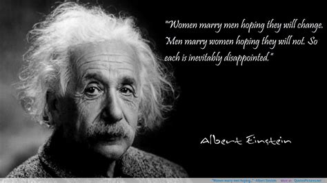 Women marry men hoping..." -Albert Einstein - The best quotes ...