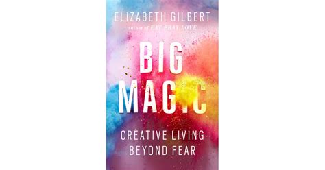 Big Magic by Elizabeth Gilbert | Best Books of 2015 | POPSUGAR ...