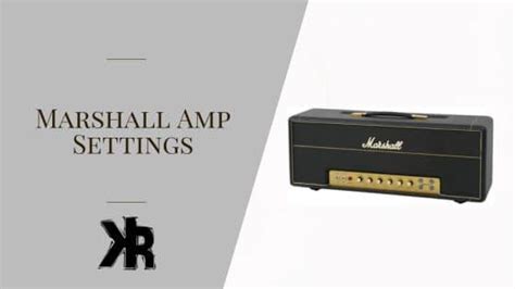 Marshall Amp Settings: Find Your Killer Tone