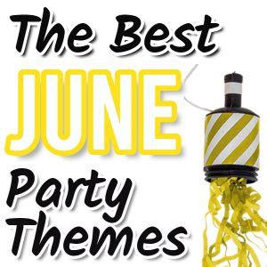 Best June Party Themes for 2024 | Parties Made Personal