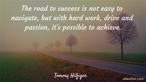 The road to success is not easy to navigate,... - Quote