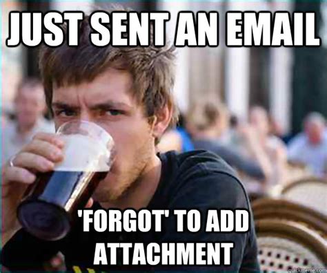 Just sent an email 'Forgot' to add attachment - College Senior - quickmeme