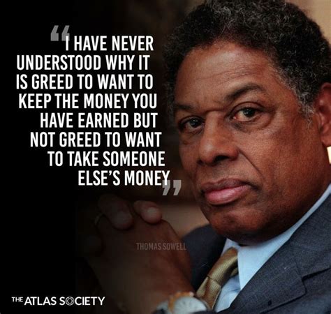 Thomas Sowell | Inspirational quotes, Greed, Society