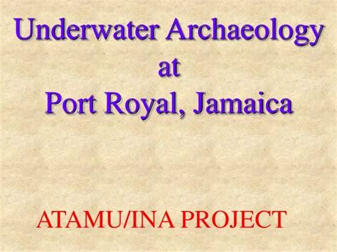 PPT - Underwater Archaeology at Port Royal, Jamaica PowerPoint ...