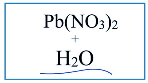 Equation for Pb(NO3)2 + H2O | Lead (II) nitrate + Water - YouTube