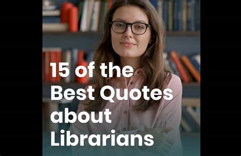 15 Of The Best Quotes About Librarians - BOOKGLOW