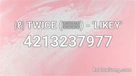 |ℓ| TWICE (트와이스) - 'LIKEY' Roblox ID - Roblox music codes