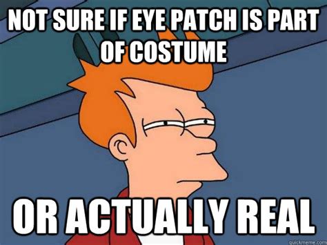 Not sure if eye patch is part of costume Or actually real - Futurama ...