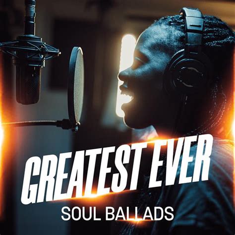 Greatest Ever Soul Ballads - Compilation by Various Artists | Spotify