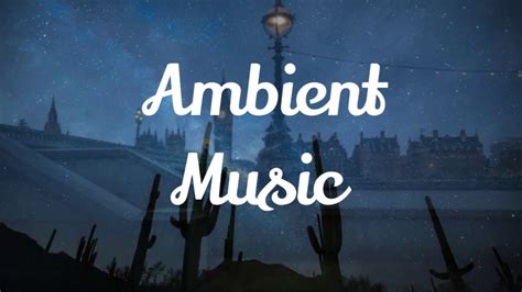 Ambient Music For Sleep | Ambient Music For Studying | Ambient Music ...