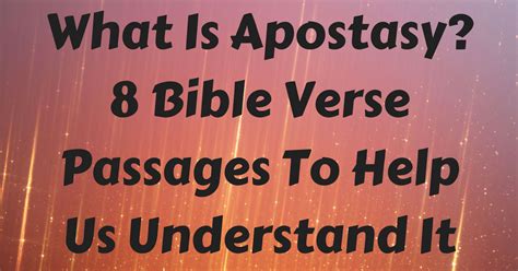 What Is Apostasy? 8 Bible Verse Passages To Help Us Understand It ...