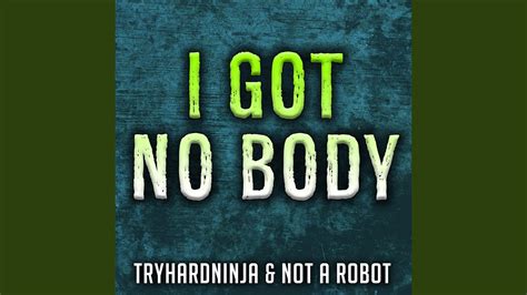 I Got No Body - TryHardNinja & Not A Robot | Shazam