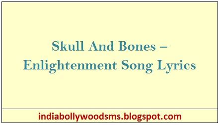 Skull And Bones – Enlightenment Song Lyrics - India Bollywood Sms